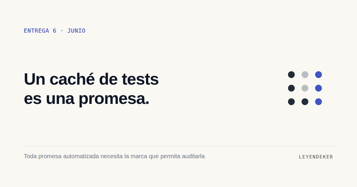 Cachear los tests es fácil. Cachearlos sin mentir, no.